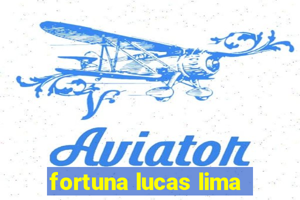 fortuna lucas lima